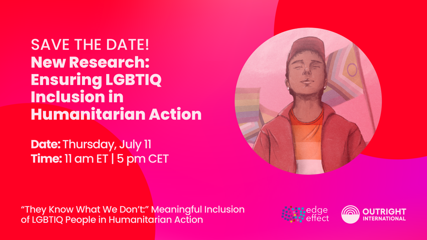 Save the Date! New Research: Ensuring LGBTIQ Inclusion in Humanitarian Action. July 11, 11am EST.